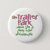 Deep Fried Double Wide Trailer Park Button (Vorderseite)