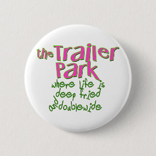 Deep Fried Double Wide Trailer Park Button