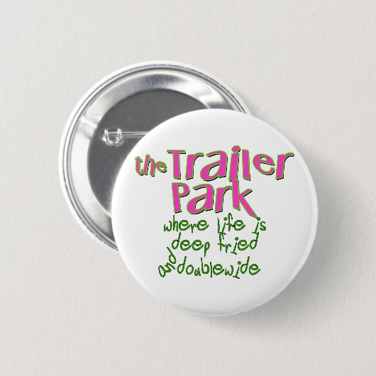 Deep Fried Double Wide Trailer Park Button (Vorne & Hinten)