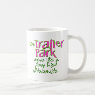 Deep Fried Double Wide Trailer Park Kaffeetasse