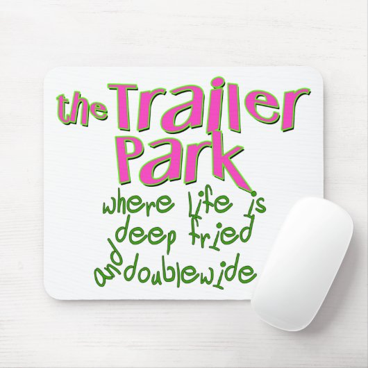 Deep Fried Double Wide Trailer Park Mousepad (Mit Mouse)