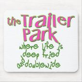 Deep Fried Double Wide Trailer Park Mousepad (Vorne)