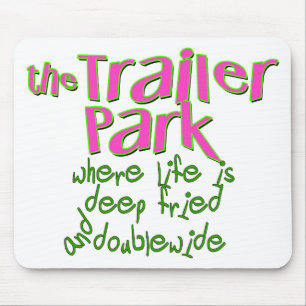 Deep Fried Double Wide Trailer Park Mousepad