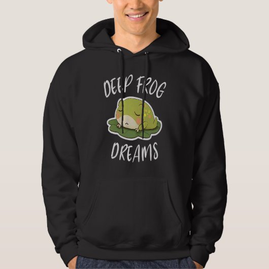 Deep Frog Dreams For A Toad Lover Frog Fans Hoodie (Vorderseite)
