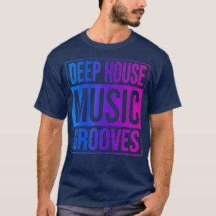 Deep House Musik - EDM DJ Raver T-Shirt