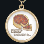 Deep Thoughts Chicago Deep Dish Pizza Necklace Vergoldete Kette<br><div class="desc">Eine originelle Marker-Illustration einer köstlichen Pizza im Chicagoer Stil mit Pepperoni-Pizza,  mit DEEP THOUGHTS.. in einem lustigen braunen Schriftart.</div>