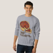 Deep Thoughts Chicago Deep Dish Pizza Sweatshirt (Vorne ganz)