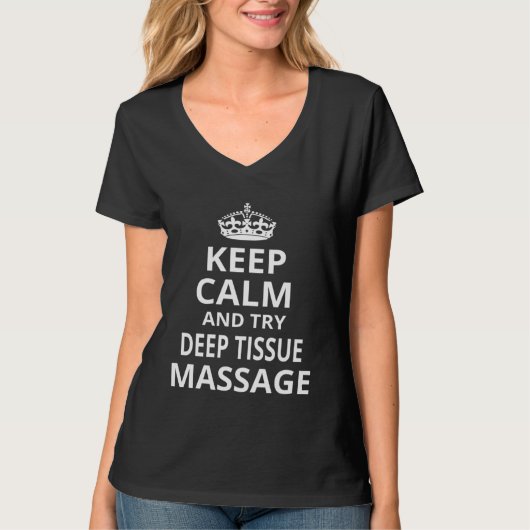 Deep Tissue Massage  Keep Calm and Try Deep Tissue T-Shirt (Vorderseite)