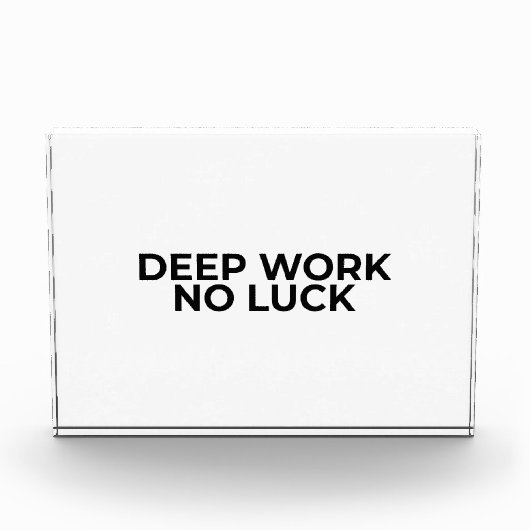 Deep Work No Luck Minimalist Acrylic Desk Block (Vorderseite)