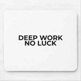Deep Work No Luck Minimalistische typografische Ma Mousepad
