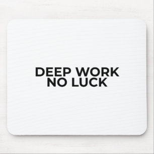 Deep Work No Luck Minimalistische typografische Ma Mousepad