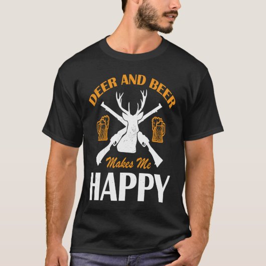 Deer And Beer Make Me Happy Deer Hunting  Hunting T-Shirt (Vorderseite)