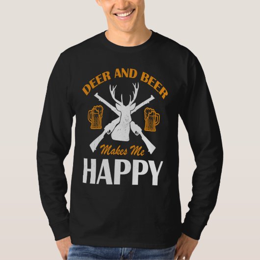 Deer And Beer Make Me Happy Deer Hunting  Hunting T-Shirt (Vorderseite)