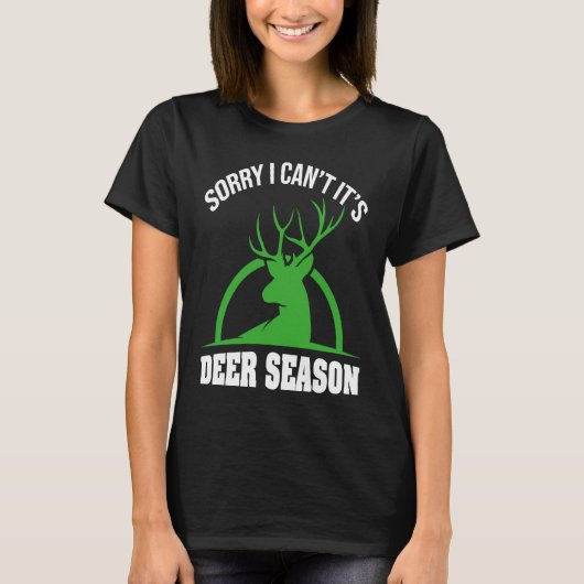 Deer Hunters Sorry I Can't It's Deer Season Deer S T-Shirt (Vorderseite)