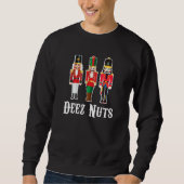 Deez Nuts Funny Christmas Nutcracker Sweatshirt (Vorderseite)