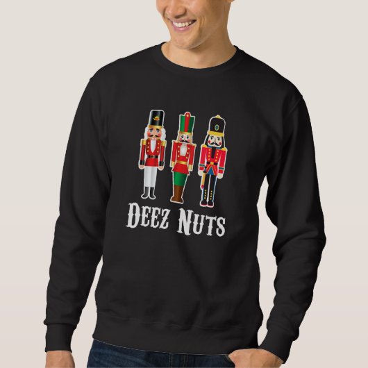 Deez Nuts Funny Christmas Nutcracker Sweatshirt (Vorderseite)