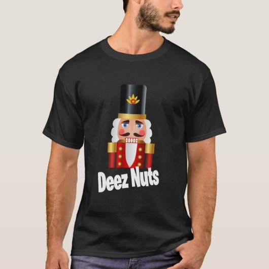 Deez Nuts Funny Quote Redewendungen BOFA Nutcracke T-Shirt (Vorderseite)
