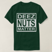 Deez Nuts Matter T-Shirt (Design vorne)