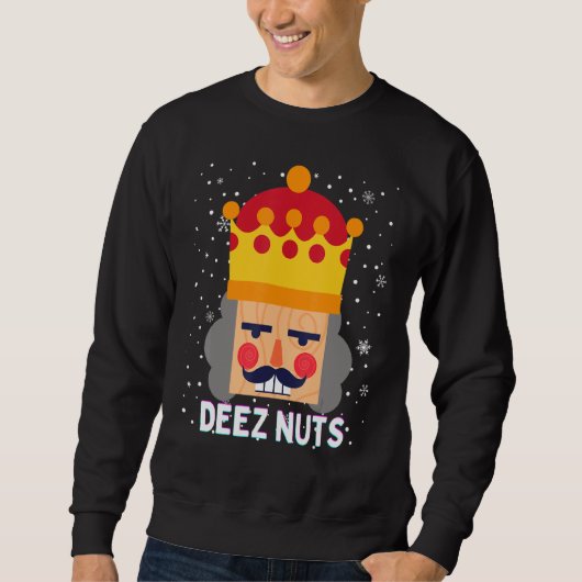 Deez Nuts Meme Nutcracker Funny Christmas Pajama X Sweatshirt (Vorderseite)