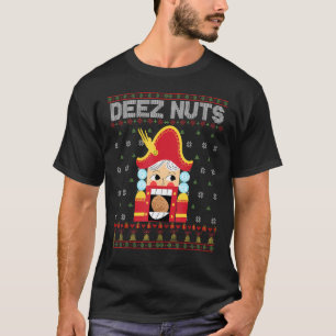 Deez Nuts Nussknacker Lustiger hässlicher Weihnach T-Shirt
