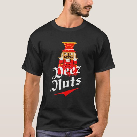 Deez Nuts Nutcracker Funny hässlich Weihnachten We T-Shirt (Vorderseite)