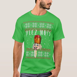 Deez Nuts Nutcracker Funny Ugly Christmas Sweater T-Shirt