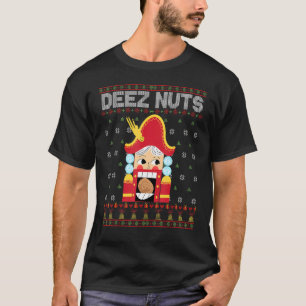 Deez Nuts Nutcracker Funny Ugly Christmas Sweater T-Shirt