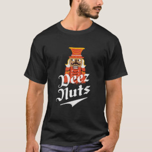 Deez Nuts Nutcracker Nut Funny Xmas Pajama T-Shirt