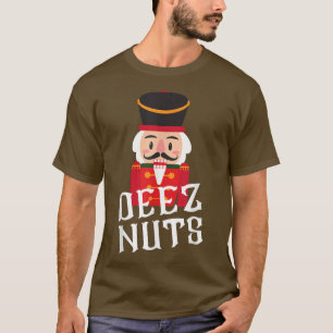Deez Nuts Nutcracker Nut Men Funny Christma T-Shirt