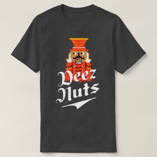 Deez Nuts Nutcracker Nut Men & Women Funny Xmas P T-Shirt (Design vorne)