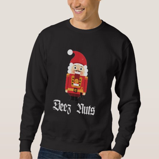 Deez Nuts Nutcracker Soldier Funny Christmas Meme Sweatshirt (Vorderseite)