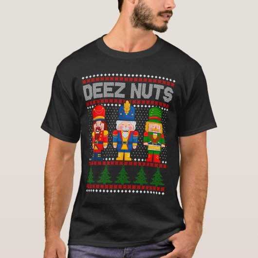 Deez Nuts Nutcracker Spaß Ugly Weihnachten T-Shirt (Vorderseite)