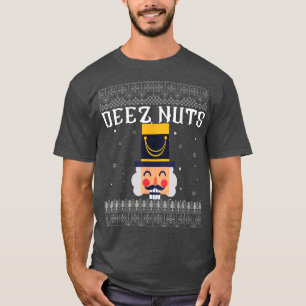Deez Nuts Nutcracker Ugly Christmas Sweater Funny  T-Shirt