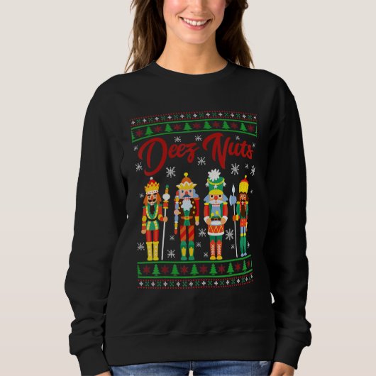 Deez Nuts Nutcracker Ugly Christmas Sweater Meme Sweatshirt (Vorderseite)