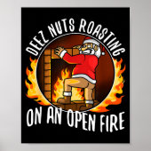 Deez Nuts Roasting On An Open Fire  Poster (Vorne)