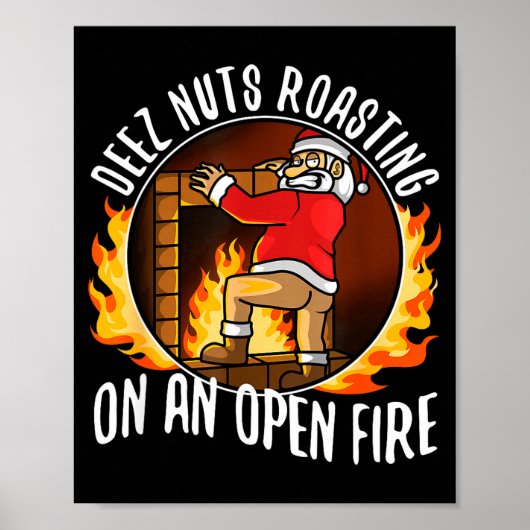 Deez Nuts Roasting On An Open Fire  Poster (Vorne)