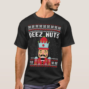Deez Nuts Ugly Christmas Sweater Nutcracker Xmas T-Shirt