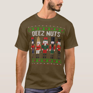 DEEZ NUTZ Nutcracker Ugly Christmas Sweater Funny  T-Shirt