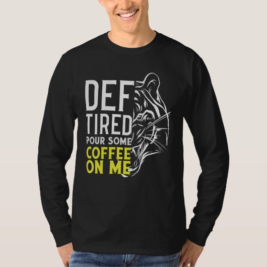 Def müde gießen Sie mir Kaffee 2 T-Shirt (Vorderseite)