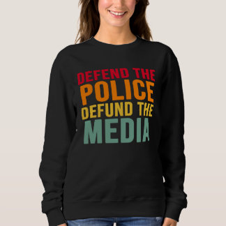 Defend The Police Defund The Media Backs Blue Line Sweatshirt