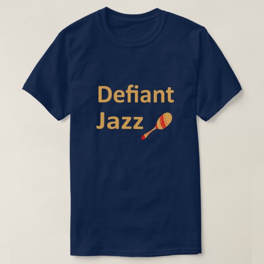 Defiant Jazz mit Maraca T-Shirt (Design vorne)