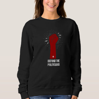 Definanzierte Politiker, die zuerst angestiegen si Sweatshirt