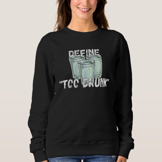 Define Too Drunk Apparel Sweatshirt (Vorderseite)