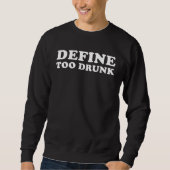 Define Too Drunk Sweatshirt (Vorderseite)