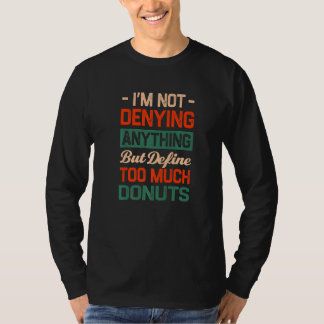 Define Too Much Donuts Funny Pastries Humor Doughn T-Shirt