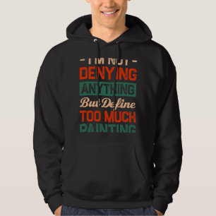 Definieren Sie zu viel Gemälde Funny Painter Spaß Hoodie