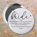 Definition, Brautparty, Hochzeit Button<br><div class="desc">Personalisieren Sie mit der Definition der Braut,  um ein einzigartiges Geschenk für Brautpartys,  Bachelorette oder Hennen Partys und Hochzeiten zu schaffen. Ein perfekter Weg,  ihr zu zeigen,  wie phantastisch sie an ihrem großen Tag ist und ein perfekter Sake für die Erholung ihres Lebens. Entwickelt von Thisisnotme©</div>