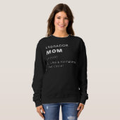Definition der Labrador-Mama als normale Mama, abe Sweatshirt (Vorne ganz)