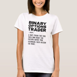 Definition für binäre Optionen T-Shirt