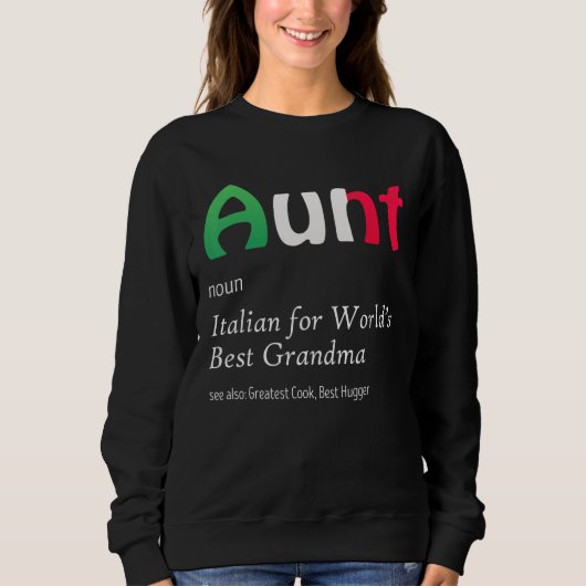 Definition Of Aunt World's Greatest Italian Funny Sweatshirt (Vorderseite)